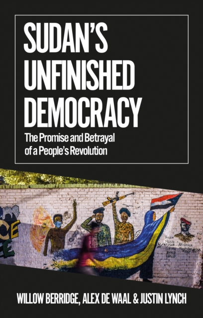 Image for Sudan's Unfinished Democracy : The Promise and Betrayal of a People's Revolution
