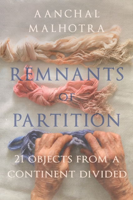 Image for Remnants of Partition : 21 Objects from a Continent Divided