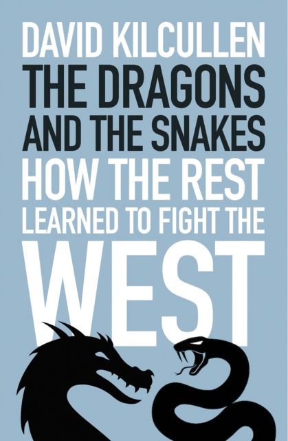 Image for The Dragons and the Snakes : How the Rest Learned to Fight the West