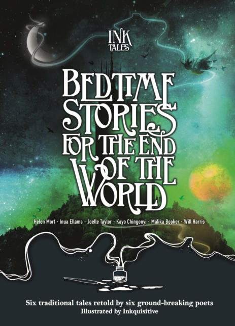 Cover for: Ink Tales: Bedtime Stories for the End of the World : Six traditional tales retold by six ground-breaking poets