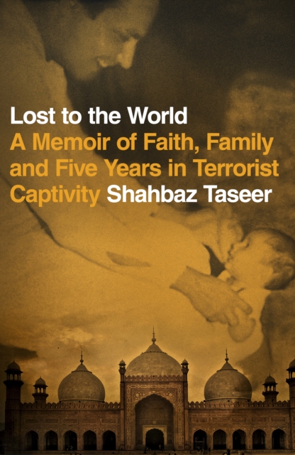 Image for Lost to the World : A Memoir of Faith, Family and Five Years in Terrorist Captivity