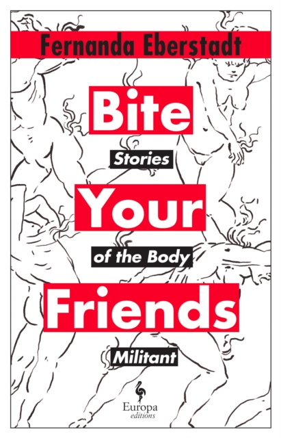 Image for Bite Your Friends : Stories of the Body Militant