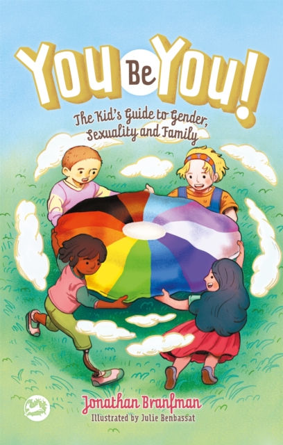 Image for You Be You! : The Kid's Guide to Gender, Sexuality, and Family