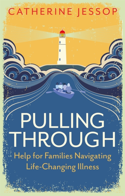 Image for Pulling Through : Help for Families Navigating Life-Changing Illness