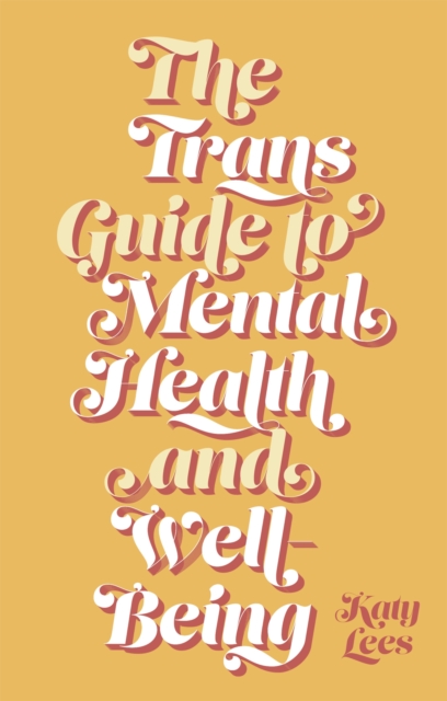 Cover for: The Trans Guide to Mental Health and Well-Being