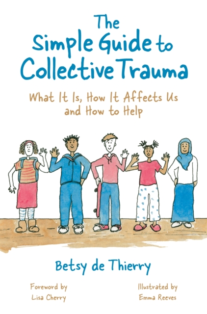 Image for The Simple Guide to Collective Trauma : What it is, How it Affects Us and How to Help