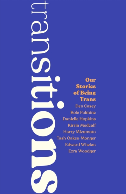 Cover for: Transitions : Our Stories of Being TRANS