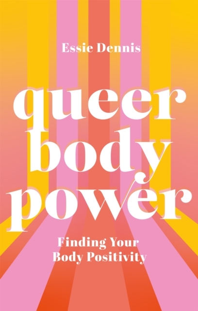 Image for Queer Body Power : Finding Your Body Positivity