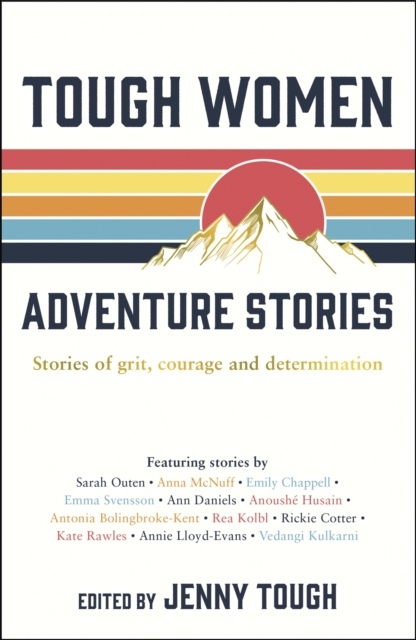 Image for Tough Women Adventure Stories : Stories of Grit, Courage and Determination