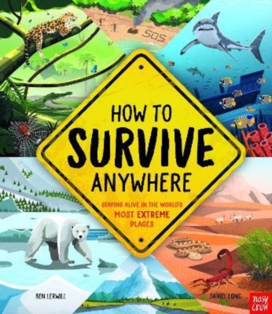 Image for How To Survive Anywhere: Staying Alive in the World's Most Extreme Places