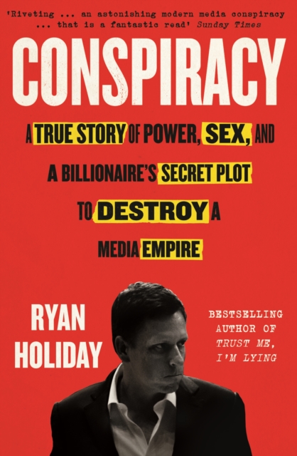 Image for Conspiracy : A True Story of Power, Sex, and a Billionaire's Secret Plot to Destroy a Media Empire