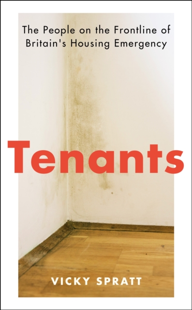 Image for Tenants : The People on the Frontline of Britain's Housing Emergency