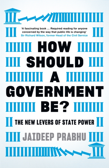 Image for How Should A Government Be? : The New Levers of State Power