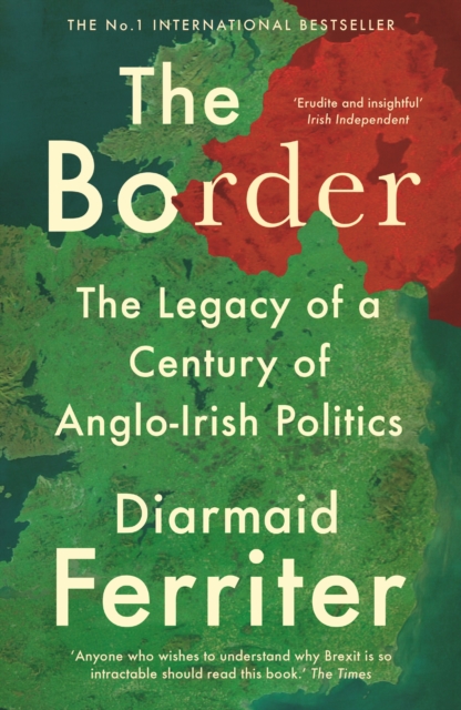 Image for The Border : The Legacy of a Century of Anglo-Irish Politics