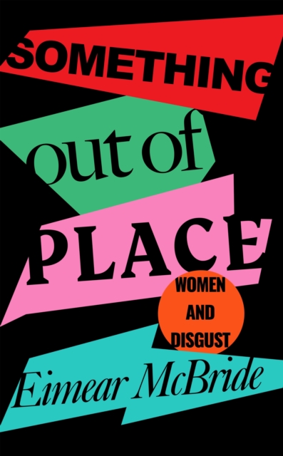 Cover for: Something Out of Place : Women & Disgust