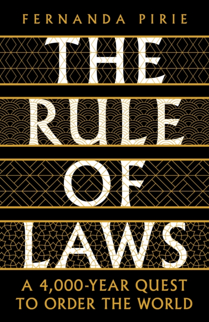 Image for The Rule of Laws : A 4000-year Quest to Order the World