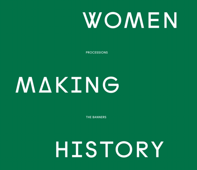 Image for Women Making History : PROCESSIONS THE BANNERS