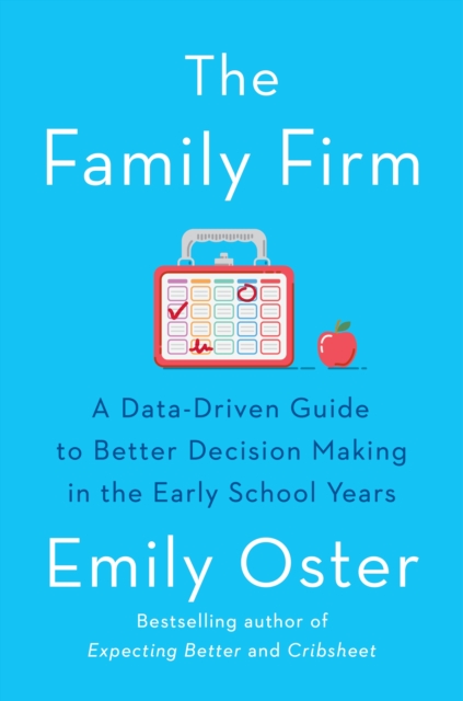 Image for The Family Firm : A Data-Driven Guide to Better Decision Making in the Early School Years