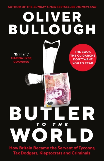 Image for Butler to the World : How Britain became the servant of oligarchs, tax dodgers, kleptocrats and criminals