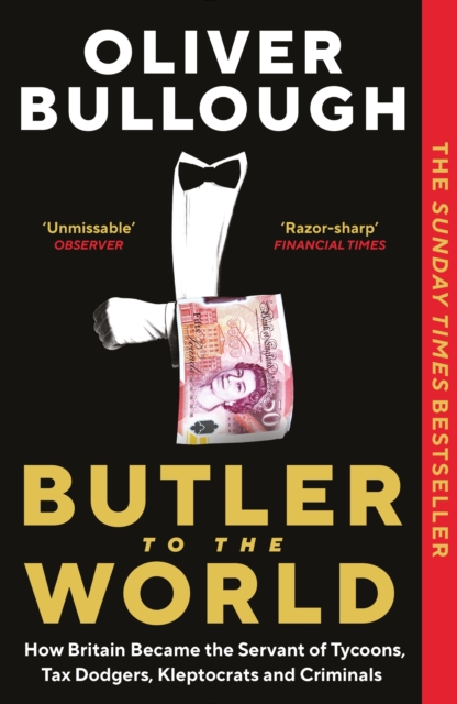 Image for Butler to the World : How Britain became the servant of tycoons, tax dodgers, kleptocrats and criminals