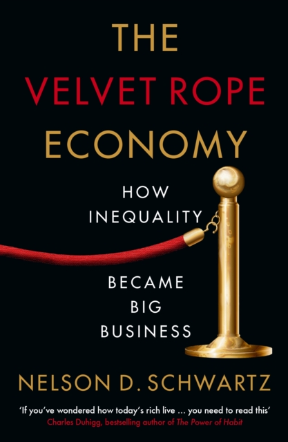 Image for The Velvet Rope Economy : How Inequality Became Big Business