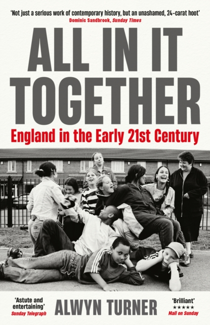 Cover for: All In It Together : England in the Early 21st Century
