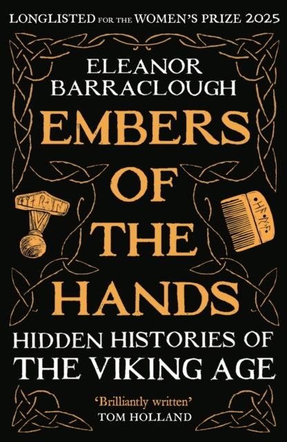 Image for Embers of the Hands : Hidden Histories of the Viking Age: Longlisted for the 2025 Women's Prize for Non-Fiction