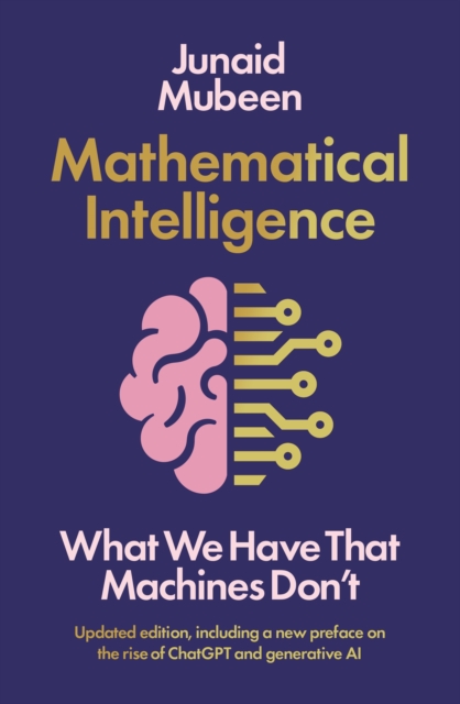 Image for Mathematical Intelligence : What We Have that Machines Don't
