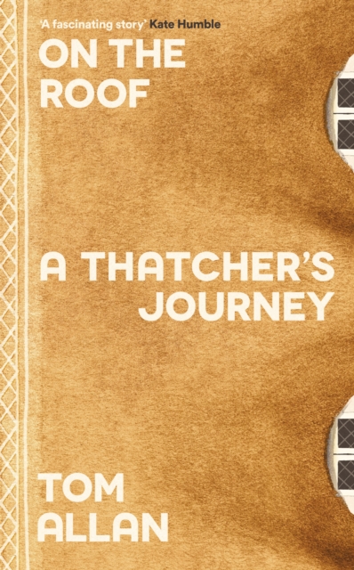 Image for On The Roof : A Thatcher's Journey