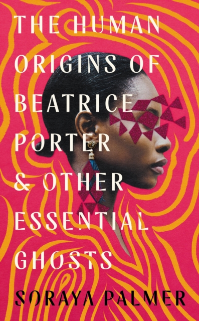 Image for The Human Origins of Beatrice Porter and Other Essential Ghosts