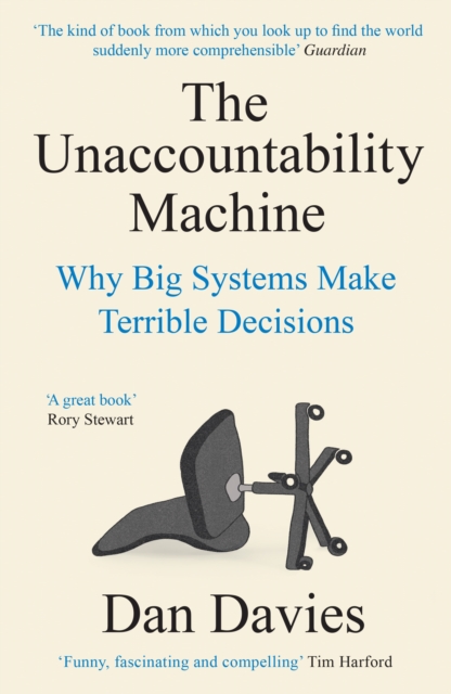 Image for The Unaccountability Machine : Why Big Systems Make Terrible Decisions
