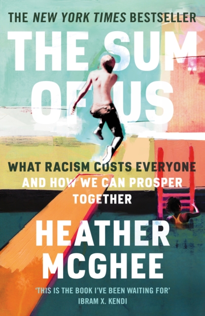 Image for The Sum of Us : What Racism Costs Everyone and How We Can Prosper Together