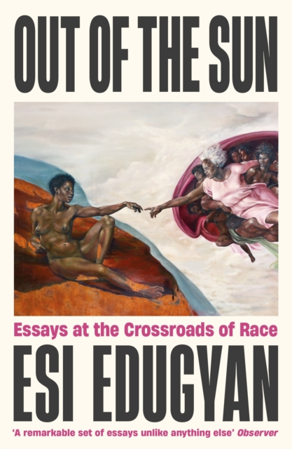 Cover for: Out of The Sun : Essays at the Crossroads of Race