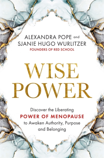 Image for Wise Power : Discover the Liberating Power of Menopause to Awaken Authority, Purpose and Belonging