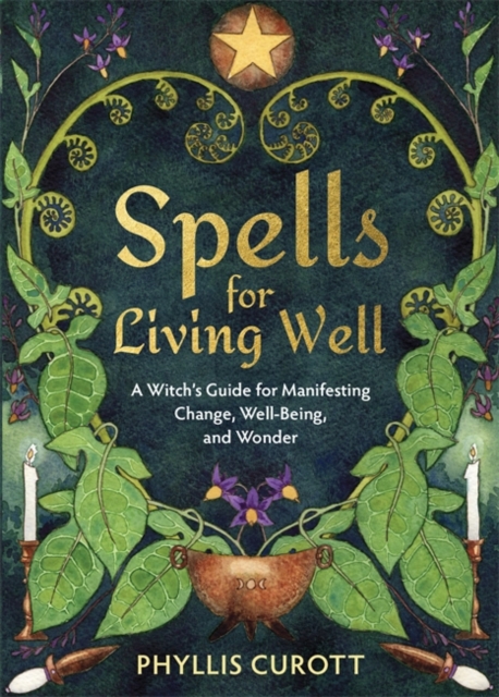 Image for Spells for Living Well : A Witch's Guide for Manifesting Change, Well-being, and Wonder