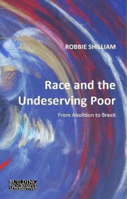 Image for Race and the Undeserving Poor : From Abolition to Brexit