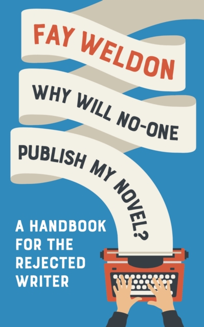 Image for Why Will No-One Publish My Novel? : A Handbook for the Rejected Writer
