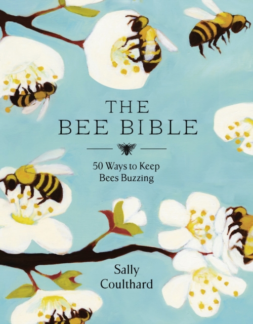 Cover for: The Bee Bible : 50 Ways to Keep Bees Buzzing