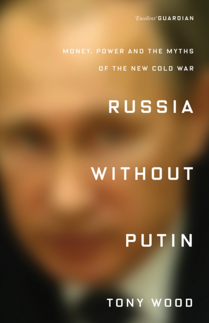 Image for Russia Without Putin : Money, Power and the Myths of the New Cold War