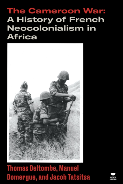 Image for The Cameroon War : A History of French Neocolonialism in Africa