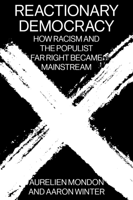 Image for Reactionary Democracy : How Racism and the Populist Far Right Became Mainstream