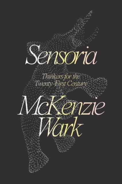 Cover for: Sensoria : Thinkers for the Twentieth-First Century