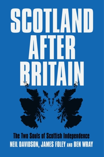 Cover for: Scotland After Britain : The Two Souls of Scottish Independence