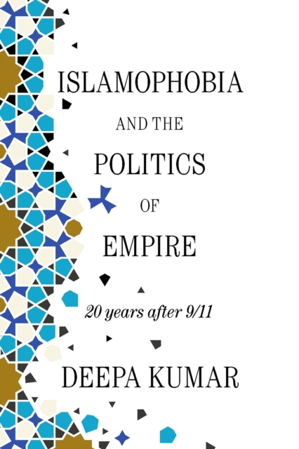 Image for Islamophobia and the Politics of Empire : 20 years after 9/11