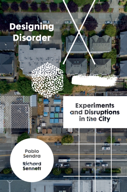 Cover for: Designing Disorder : Experiments and Disruptions in the City