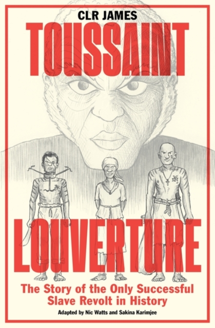 Cover for: Toussaint Louverture : The Story of the Only Successful Slave Revolt in History