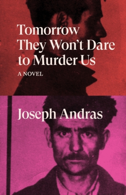 Cover for: Tomorrow They Won't Dare to Murder Us : A Novel