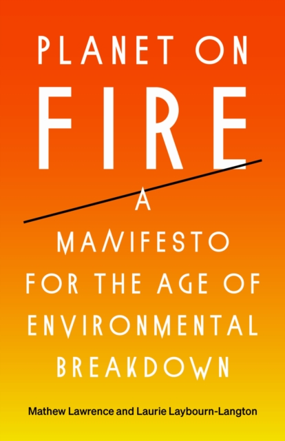 Image for Planet on Fire : A Manifesto for the Age of Environmental Breakdown