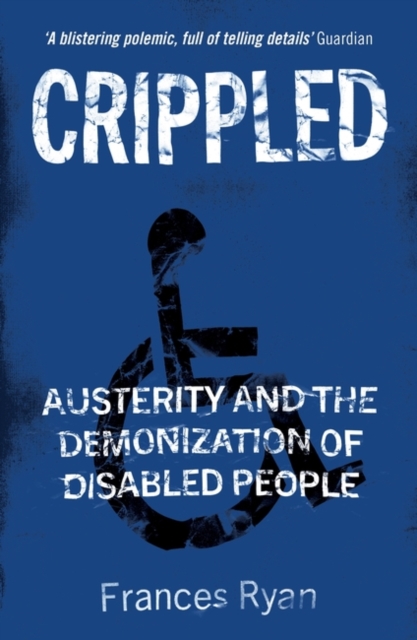 Cover for: Crippled : Austerity and the Demonization of Disabled People