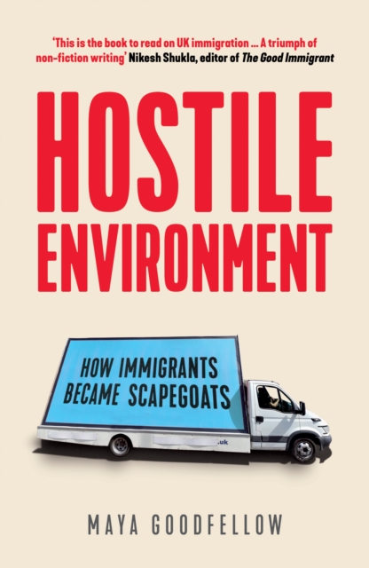 Cover for: Hostile Environment : How Immigrants Became Scapegoats